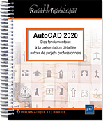 AutoCAD 2020 - Des fondamentaux à la présentation détaillée autour de projets professionnels - 2 tomes