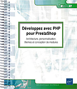 Développez avec PHP pour PrestaShop - Architecture, personnalisation, thèmes et conception de modules