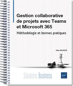 Gestion collaborative de projets avec Teams et Microsoft 365 - Méthodologie et bonnes pratiques