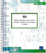 Git - Maîtrisez la gestion de vos versions (concepts, utilisation et cas pratiques) (4e édition)