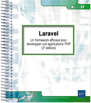 Laravel - Un framework efficace pour développer vos applications PHP (2e édition)