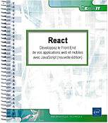 React Développez le Front End de vos applications web et mobiles avec JavaScript (nouvelle édition)