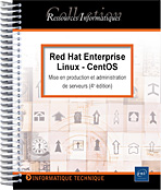 Red Hat Enterprise Linux - CentOS - Mise en production et administration de serveurs (4e édition)