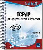 TCP/IP et les protocoles Internet - [2ème édition]