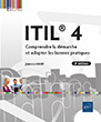 ITIL® 4 Comprendre la démarche et adopter les bonnes pratiques (3e édition)