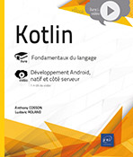 Kotlin - Fondamentaux du langage Complément vidéo : Développement Android, natif et côté serveur